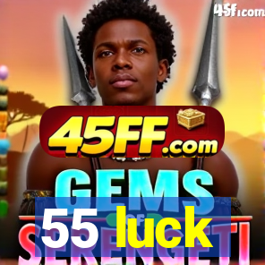 55 luck